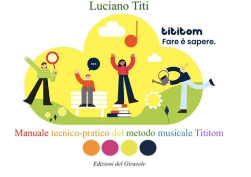 Fare &egrave; sapere. Manuale tecnico-pratico del metodo musicale Tititom