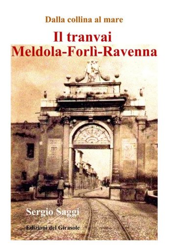 Il tranvai Meldola-Forl&igrave;-Ravenna