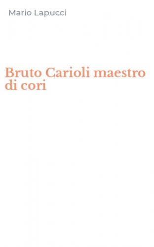 Bruto Carioli maestro di cori