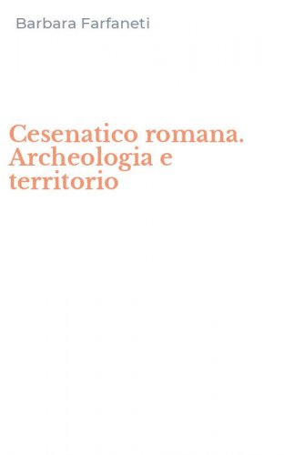 Cesenatico romana. Archeologia e territorio