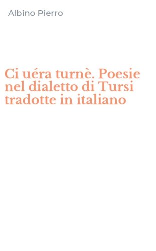 Ci u&eacute;ra turn&egrave;. Poesie nel dialetto di Tursi tradotte in italiano