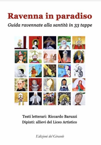 Ravenna in Paradiso. Guida ravennate alla santit&agrave; in 33 tappe