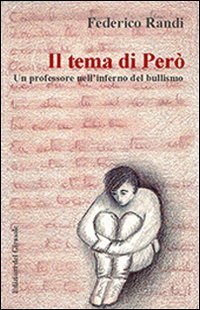 Il tema di Per&ograve;. Un professore nell'inferno del bullismo
