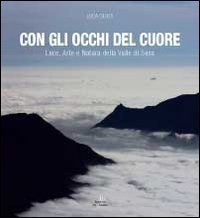 Con gli occhi del cuore. Luce, arte e natura della valle di Susa