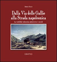 Dalla via delle Gallie alla strada napoleonica. La viabilit&agrave; valsusina attraverso i secoli