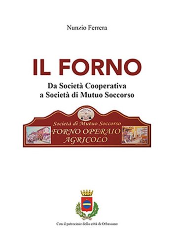 Il forno. Da societ&agrave; cooperativa a societ&agrave; di mutuo soccorso