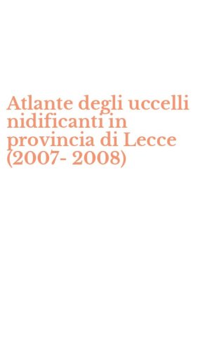 Atlante degli uccelli nidificanti in provincia di Lecce (2007-2008)