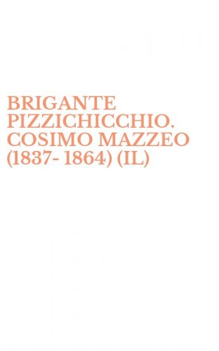 BRIGANTE PIZZICHICCHIO. COSIMO MAZZEO (1837-1864) (IL)