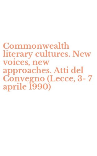 Commonwealth literary cultures. New voices, new approaches. Atti del Convegno (Lecce, 3-7 aprile 1990)