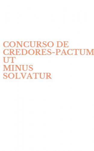 CONCURSO DE CREDORES&shy;PACTUM UT MINUS SOLVATUR