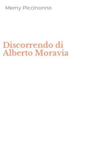 Discorrendo di Alberto Moravia