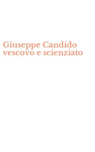 Giuseppe Candido vescovo e scienziato