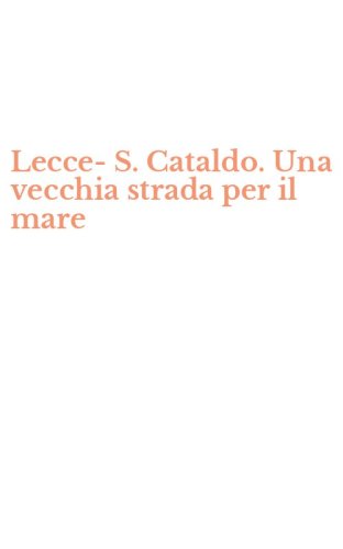 Lecce-S. Cataldo. Una vecchia strada per il mare