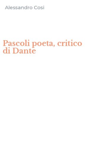 Pascoli poeta, critico di Dante