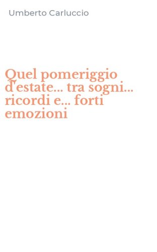 Quel pomeriggio d'estate... tra sogni... ricordi e... forti emozioni