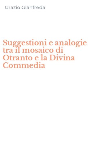Suggestioni e analogie tra il mosaico di Otranto e la Divina Commedia