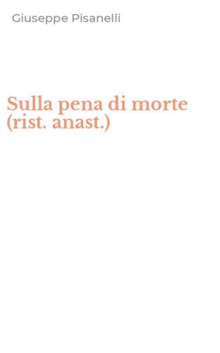 Sulla pena di morte (rist. anast.)