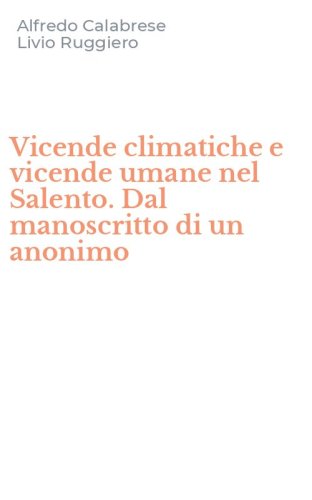 Vicende climatiche e vicende umane nel Salento. Dal manoscritto di un anonimo
