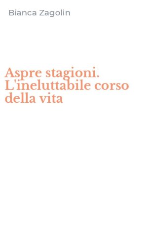 Aspre stagioni. L'ineluttabile corso della vita
