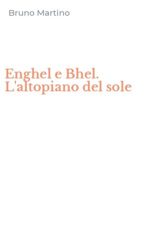 Enghel e Bhel. L'altopiano del sole