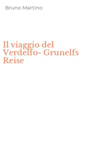 Il viaggio del Verdelfo-Grunelfs Reise