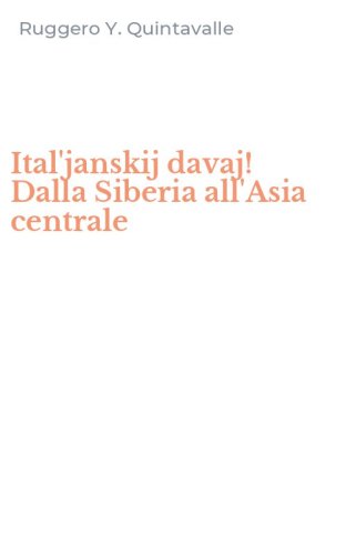 Ital'janskij davaj! Dalla Siberia all'Asia centrale
