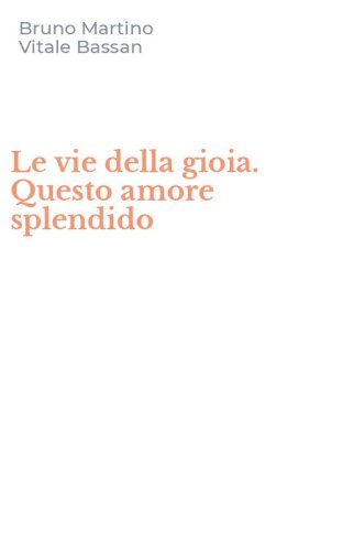 Le vie della gioia. Questo amore splendido