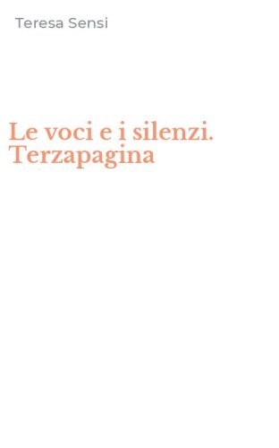 Le voci e i silenzi. Terzapagina