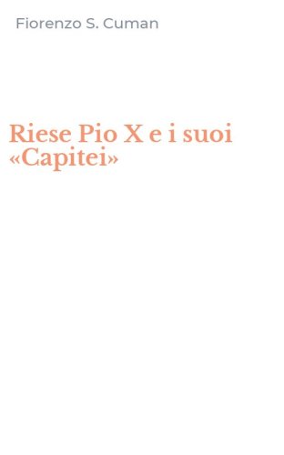 Riese Pio X e i suoi &laquo;Capitei&raquo;