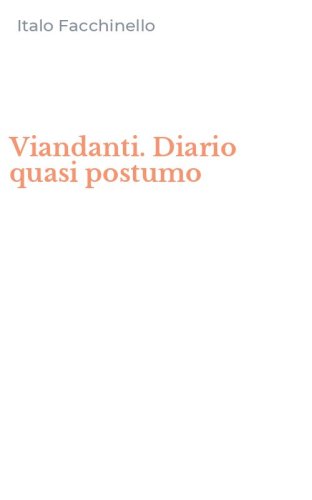 Viandanti. Diario quasi postumo