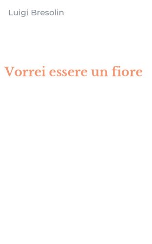 Vorrei essere un fiore