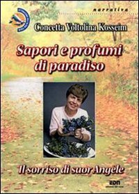 Sapori e profumi di paradiso. Il sorriso di suor Ang&egrave;le