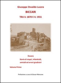 Biccari tra il 1870 e il 1931 ovvero storie di stupri, infanticidi, omicidi ed errori giudiziari