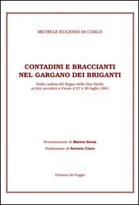 Contadini e braccianti nel Gargano dei briganti. Dalla caduta del Regno delle Due Sicilie ai fatti accaduti a Vieste il 27 e 28 luglio 1861
