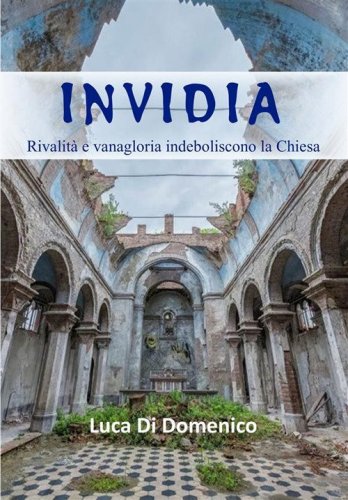 Invidia. Rivalit&agrave; e vanagloria indeboliscono la Chiesa