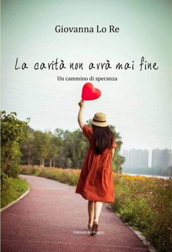 La carit&agrave; non avr&agrave; mai fine. Un cammino di speranza