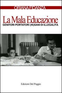 La mala educazione. Genitori portatori (in)sani di illegalit&agrave;
