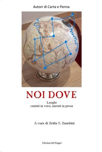Noi dove. Luoghi cantati in versi, narrati in prosa