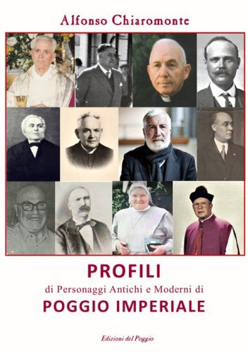 Profili di personaggi antichi e moderni di Poggio Imperiale