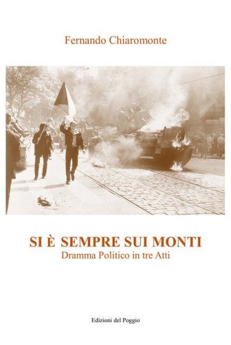 Si &egrave; sempre sui monti. Dramma politico in tre atti