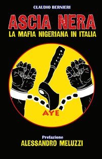 Ascia nera. La mafia nigeriana in Italia
