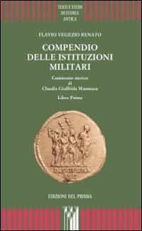 COMPENDIO DELLE ISTITUZIONI MILITARI. LIBRO 1&ordm;. COMMENTO STORICO