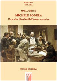 Michele Foder&agrave;. Un profeta filosofo nella Palermo borbonica