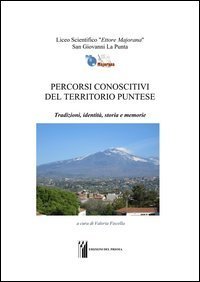 Percorsi conoscitivi del territorio puntese. Tradizioni, identit&agrave;, storia e memorie