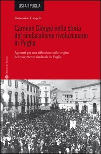 Carmine Giorgio nella storia del sindacalismo rivoluzionario in Puglia. Appunti per una riflessione sulle origini del movimento sindacale in Puglia - PER UNA RIFLESSIONE SULLE ORIGINI DEL MOVIMENTO SINDACALE IN PUGLIA