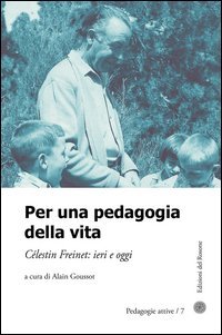 Per una pedagogia della vita. C&egrave;lestin Freinet. Ieri e oggi