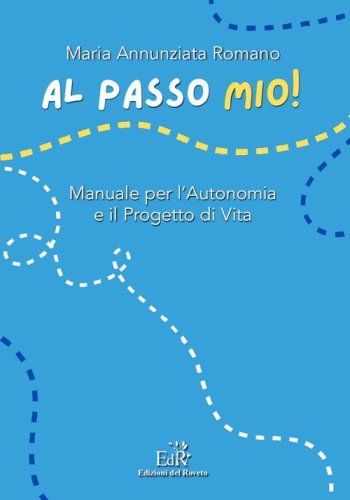 Al passo mio! Manuale per l'autonomia e il progetto di vita