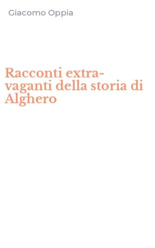 Racconti extra-vaganti della storia di Alghero