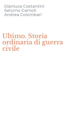 Ultimo. Storia ordinaria di guerra civile
