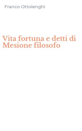 Vita fortuna e detti di Mesione filosofo